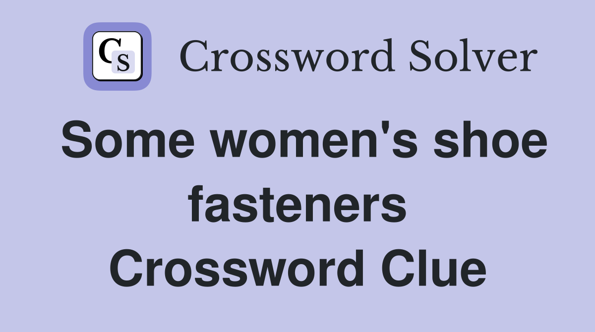 Some women's shoe fasteners Crossword Clue Answers Crossword Solver